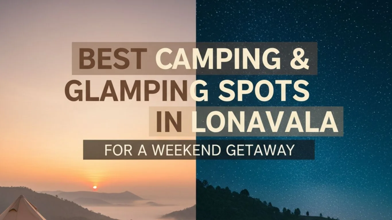 Best Camping and Glamping Spots in Lonavala for a Weekend Getaway