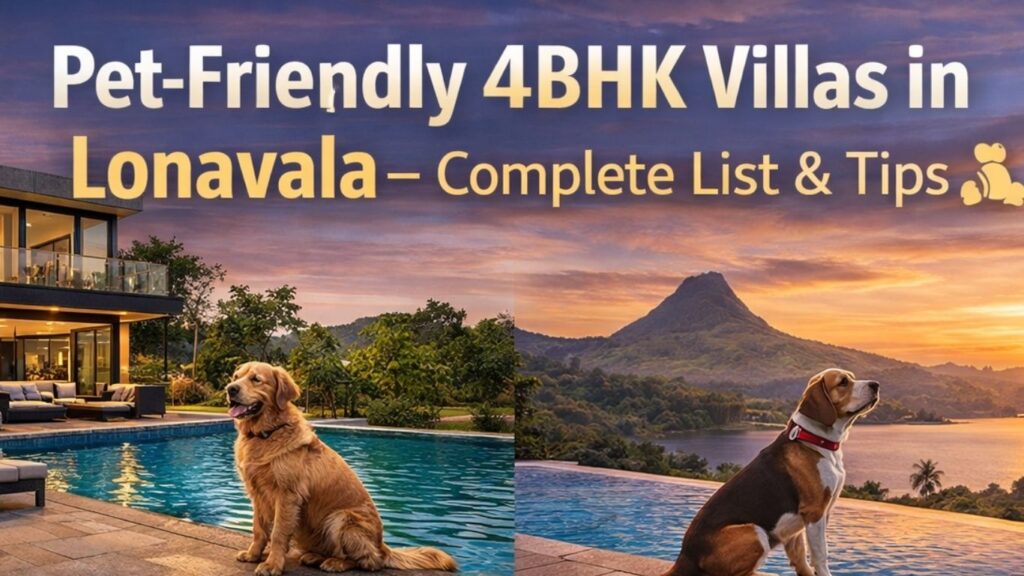 Pet-Friendly 4BHK Villas in Lonavala – Complete List & Tips