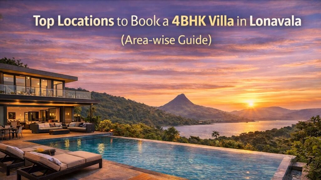 Top Locations to Book a 4BHK Villa in Lonavala (Area-wise Guide)